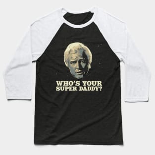 Who's your super daddy? Baseball T-Shirt